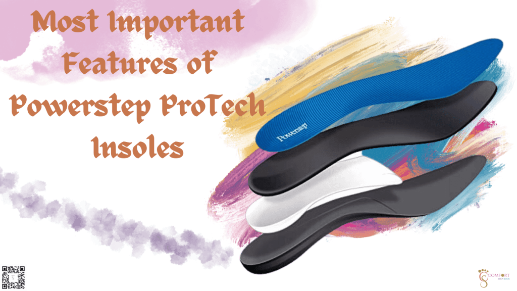 Most Important Features of Powerstep ProTech Insoles