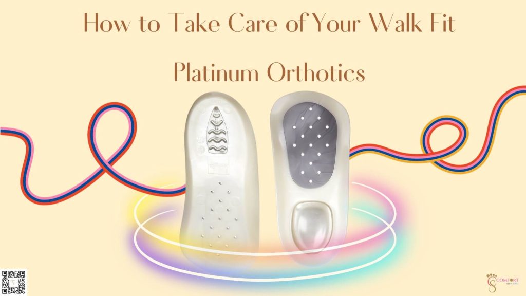 How to Take Care of Your Walk Fit Platinum Orthotics