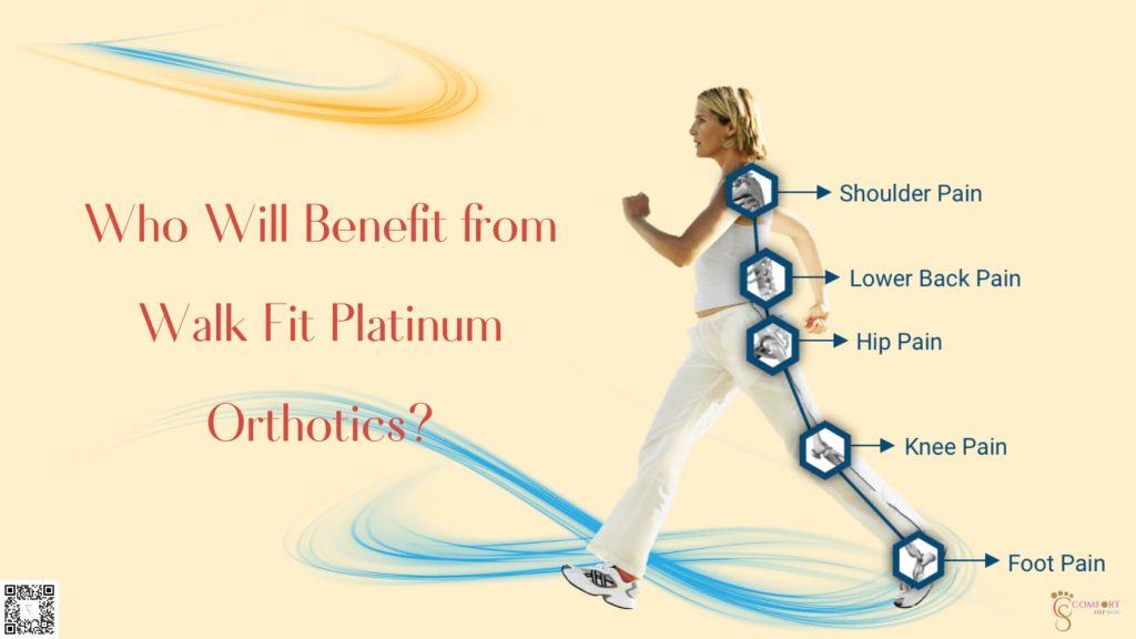 Who Will Benefit from Walk Fit Platinum Orthotics?