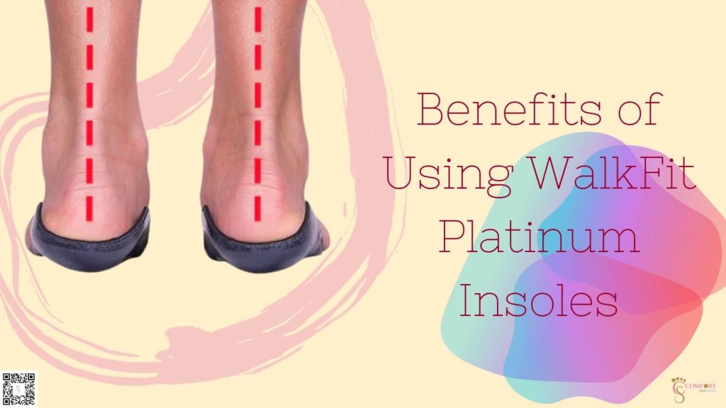 Benefits of Using WalkFit Platinum Insoles