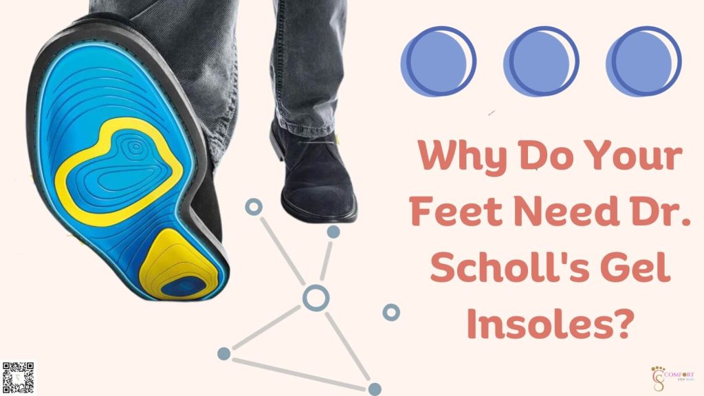 Why Do Your Feet Need Dr. Scholl's Gel Insoles?