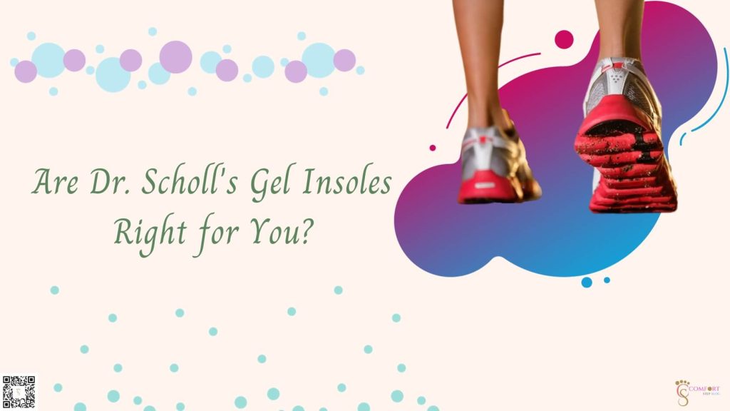 Are Dr. Scholl's Gel Insoles Right for You?