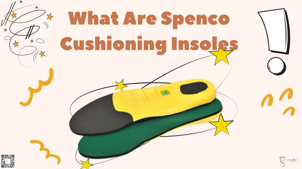 What are Spenco Cushioning Insoles?