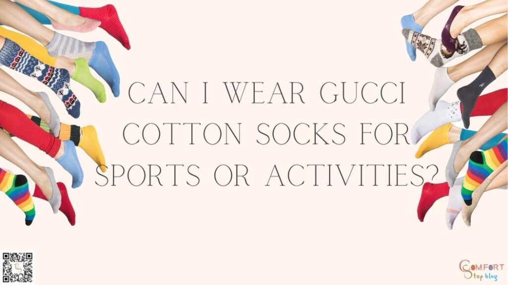 Can I wear Gucci Cotton Socks for Sports or Activities?